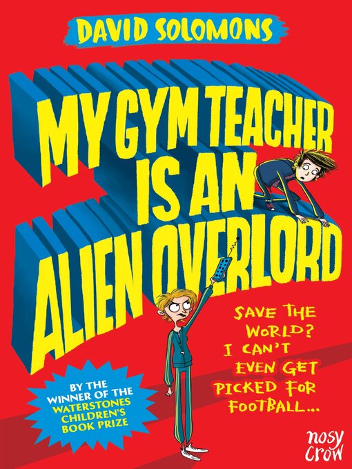 Title details for My Gym Teacher Is an Alien Overlord by David Solomons - Available